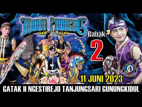 Babak 2  Kudho Praneso Full Durasi || Gatak 2 Ngestirejo Tanjungsari Gunungkidul
