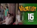 Vacation Episode 16