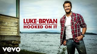 Watch Luke Bryan Hooked On It video