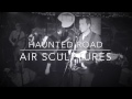 Haunted Road Air Sculptures at The Tin Roof