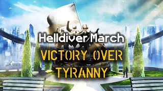 Victory Over Tyranny - Helldiver Victory March | Democratic Marching Cadence | Helldivers 2