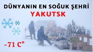Dünyanın en soğuk şehri (yeri) Yakutsk'a bir de bu açıdan bakın.  Dünyanın en so
