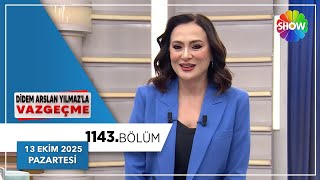 Didem Arslan Yılmazla Vazgeçme 1143. Bölüm 13 Ekim 2025