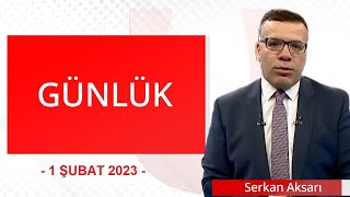 Günlük - 1 Şubat 2023 - Serkan Aksarı - Ulusal K