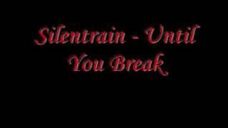 Watch Silentrain Until You Break video