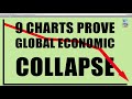 9 Charts PROVE a Global Economic COLLAPSE is Almost Here!
