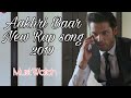 Aakhri Baar Cover | Palash Muchhal | Parth Samthaan | Shakti Mohan | Full Song | New Rap Song 2019