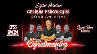 1 - GELİŞİM PSİKOLOJİSİNİN TEMEL KAVRAMLARI - ÖZGÜR ULAŞ BÖLÜCEK 2024