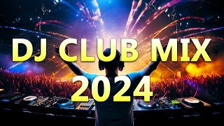 Dj Club Music 2024 - Mashups & Remixes Of Popular Songs 2024 -  Dj Remix Dance Club Music Mix 2024