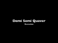 Demi Semi Quaver - Recreation