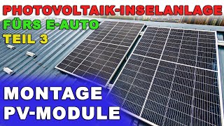 Photovoltaik Inselanlage Fürs E Auto Teil 3 - Solarmodule Auf Das Dach Montieren...