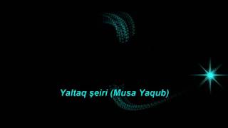 Yaltaq şeiri Musa Yaqub
