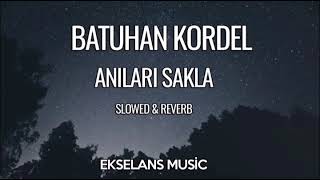 Batuhan Kordel - Anıları Sakla Slowed & Reverb