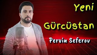 Pervin Seferov - Gurcustandi Canimiz 2025 Official Audio