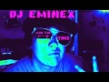 DJ Eminex: Drake, Eminem, Flux Pavillion, Skrillex, Nickasaur, & Iglu And Hartly (Mix)