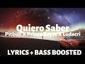Pitbull Ft. Prince Royce & Ludacri Quiero Saber ( Lyrics + Bass Boosted) | Bass Boosted Pitbull Ft. Prince Royce & Ludacri Quiero Saber ( Lyrics + Bass Boosted) | Bass Boosted