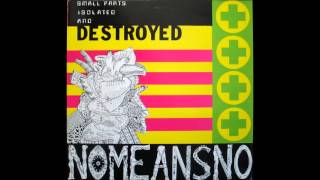Watch Nomeansno Small Parts Isolated And Destroyed video