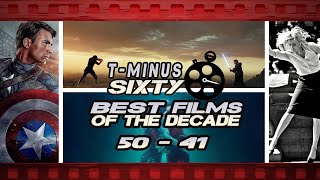 The Best Films of the Decade: #50-41 | T-Minus Sixty
