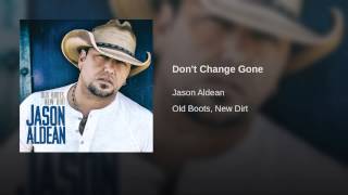 Jason Aldean Don't Change Gone