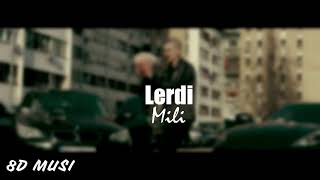 Mili - Lerdi 8D Audio