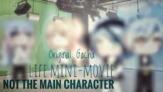 Not The Main Character ~ Original Gacha Life Mini-Movie ~ Original by : Aly Gacha