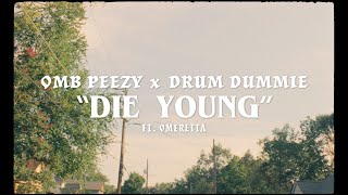 Omb Peezy & Drum Dummie Ft. Omeretta - Die Young
