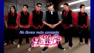 Watch La Mafia No Llores Mas Corazon video