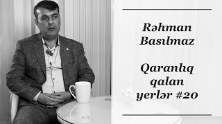Rəhman Basılmaz Qaranlıq Qalan Yerlər 20