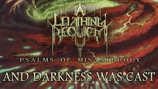 Watch A Loathing Requiem And Darkness Was Cast video