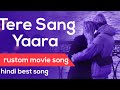 Tere sang yaara.  Rustom  movie song.  Akshay kumar & ileana D'cruz.  Best hindi song 2022