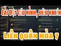 Hướng Dẫn Cài Đặt Cấu Hình Và Điều Khiển Liên Quân Mùa 7 Để Lên Cao Thủ