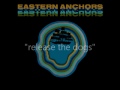Easterm Anchors - release the dogs