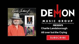 Watch Charlie Landsborough All Over But The Crying video
