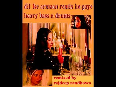 DIL KE ARMAAN REMIX HO GAYE (HEAVY BASS N DRUMS)