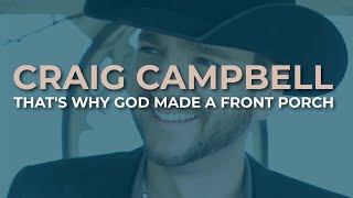 Watch Craig Campbell Thats Why God Made A Front Porch video