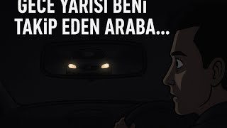Gece Yarısı Beni Takip Eden Araba Gerçek Mi, Kabus Mu?