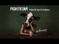 Fightstar - Follow Me Into The Darkness - Be Human