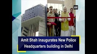 Amit Shah Inaugurates New Police Headquarters Building In Delhi