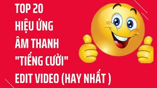 Top 20 Hiệu Ứng Âm Thanh Tiếng Cười Được Các Youtuber Edit Nhiều Nhất
