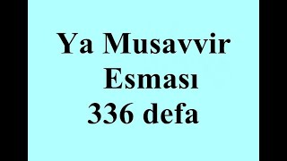 Ya Musavvir Esması Zikri 336 Defa