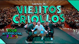 Perros Criollos - Viejitos Criollos, Cap. 38