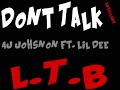 "Dont Talk" AJ Johnson x Lil Dee (LTB)