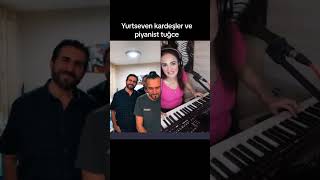 Yurtseven Kardeşler & Piyanist Tuğçe - Hele Yar Zalim Yar Halay