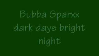 Video Dark days, bright nights Bubba Sparxxx