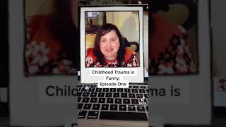 Childhood Trauma is Funny: Episode One