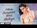 Awesome Mora Mahiya Full Song with LYRICS - Meet Bros Anjjan, Khushboo Grewal | Calendar Girls