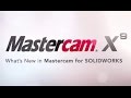 Mastercam X9 - What’s New in Mastercam for SOLIDWORKS Mastercam X9 - What’s New in Mastercam for SOLIDWORKS