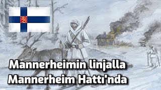 Mannerheimin linjalla / Mannerheim Hattı'nda (Fin Marşı) Türkçe çeviri