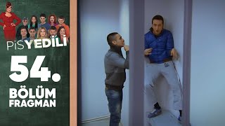 Pis Yedili - 54. Bölüm Fragmanı
