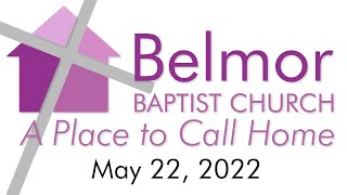 Bro. James Turner- May 22, 2022 - Belmor Baptist Church Sermon